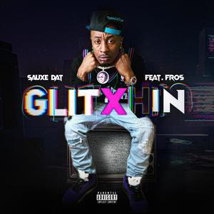 Glitxhin (feat. Fros) [Explicit]