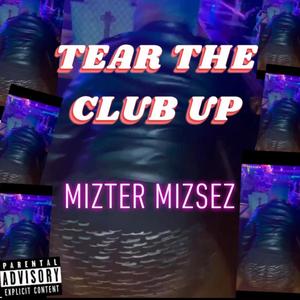 Tear the club up (Explicit)