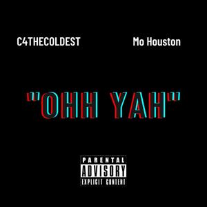 Ohh Yah (feat. C4thecoldest & Mo Houston) [Explicit]