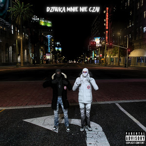 DZIWKA MNIE NIE CZAI (Explicit)