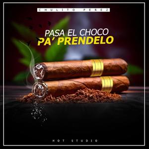 Pasa El Choco Pa' Prendelo (Explicit)