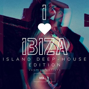 I Love Ibiza (Island Deep-House Edition) , Vol. 1