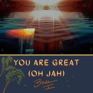 You Are Great (Oh Jah)