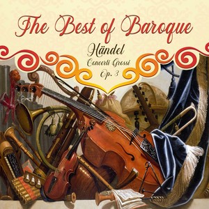 The Best of Baroque, Händel - Concerti Grossi Op. 3