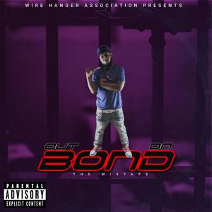 Out On Bond the mixtape (Explicit)