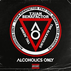 ALCOHOLICS ONLY (feat. Tru_Renny & Tha Alkaholiks) [Explicit]