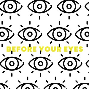 Before Your Eyes