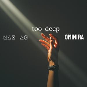 too deep (feat. Ominira)