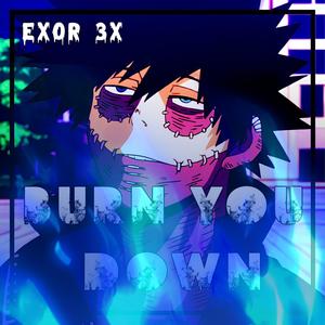 Burn You Down (Dabi) (Explicit)