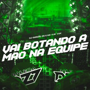 VAI BOTANDO A MÃO NA EQUIPE (Explicit)