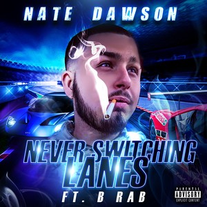 Never Switching Lanes (feat. B-Rab) [Explicit]