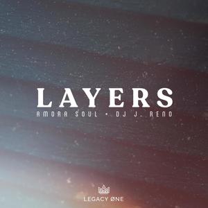 Layers(feat. Amora Soul & DJ J. Reno)