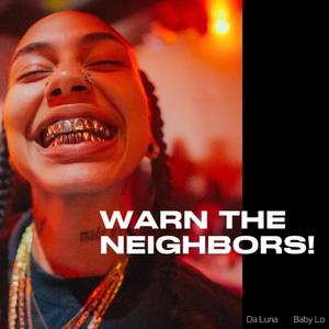 WARN THE NEIGHBORS! (feat. Babylomoney) [Explicit]