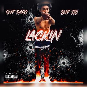 Lackin (feat. SNF Tio) [Explicit]