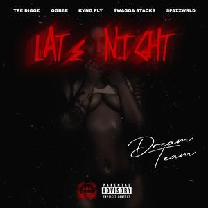 Late Night (feat. ogbbe, Tre Diggz, Kyng Fly, Swagga Stack$ & Spazzwrld) [Explicit]