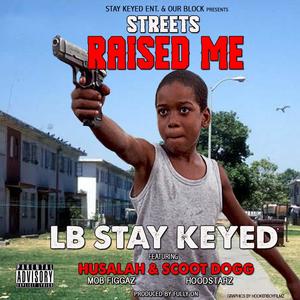 Streets Raised Me (feat. Husalah & Dem Hoodstarz) [Explicit]