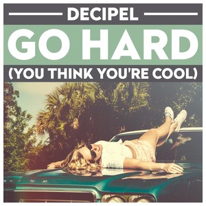 Go Hard(You Think You're Cool)