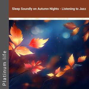 Sleep Soundly on Autumn Nights-Listening to Jazz