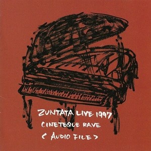 Zuntata Live 1997 ~Cineteque Rave~