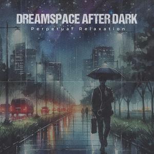 Dreamspace after dark