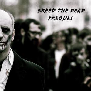 Breed The Dead Prequel(feat. Conflicting) (Explicit)