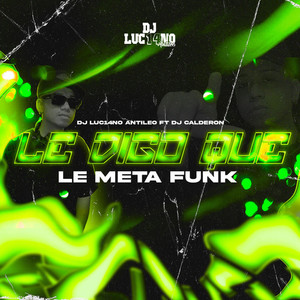 Le Digo Que Le Meta (Perreo Funk)