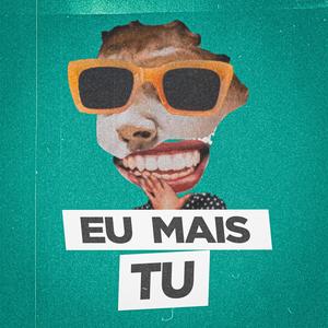 Eu Mais Tu (Luicid remix)