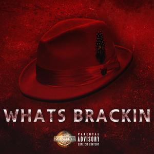 Whats Brackin (feat. Sick Beav & ChallyWally) [Explicit]