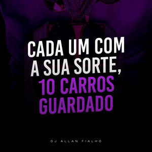 Cada um Com a Sua Sorte, 10 Carros Guardado (Explicit)