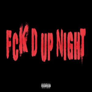 Fckd up night (Explicit)