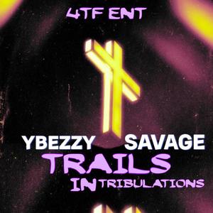 TRIALS IN TRIBULATIONS (feat. YBEZZY & SAVAGE) [Explicit]