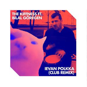 Ievan Polkka (feat. Bilal Göregen)