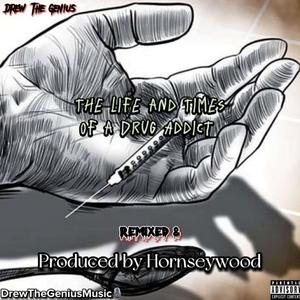 The Life & Times of...a **** Addict (Remix|Explicit)