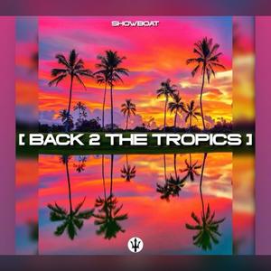 BACK 2 THE TROPICS (Explicit)