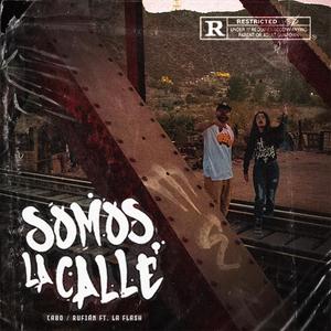Cabo Miguel SOMOS LA CALLE (feat. La Flash) (feat. Dj Rufián & La Flash)