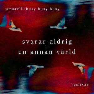 Svarar aldrig + En annan värld (Remixes)