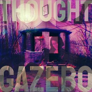 Thought Gazebo (Explicit)