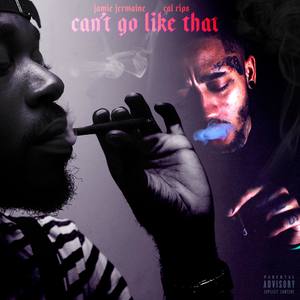 Cant Go Like That (feat. Cal Rips) [Explicit]