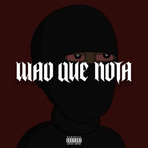 WAO QUE NOTA (Explicit)