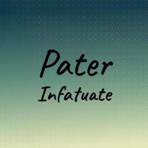 Pater Infatuate