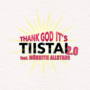 Thank God It’s Tiistai 2.0 (feat. Mökkitie Allstars)