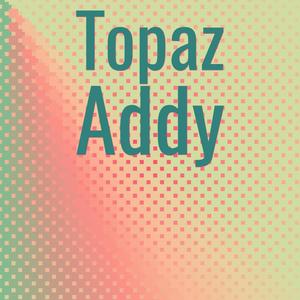 Topaz Addy