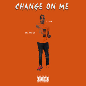 Change On Me (Explicit)