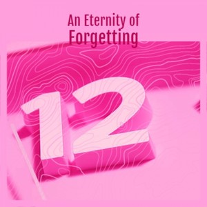 An Eternity of Forgetting