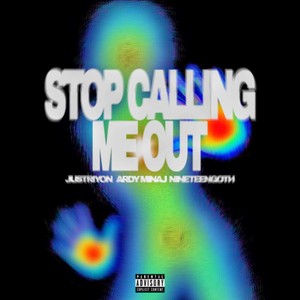 STOP CALLIN' ME OUT (Explicit)