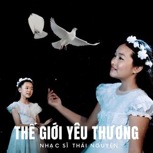 THẾ GIỚI YÊU THƯƠNG (feat. Minh Thư & Thảo Nhi)