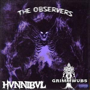 THE OBSERVERS (feat. GrimmWubs)