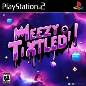MeezyTIXTLED! (Explicit)