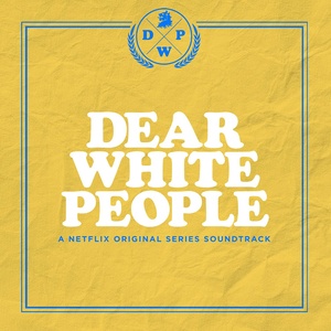 Dear White People (A Netflix Original Series Soundtrack) [Explicit]