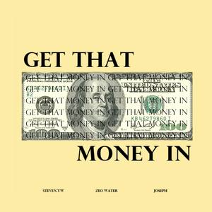 Get That Money In（让钱进来）Ft. Steven.YW、Joseph